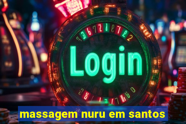 massagem nuru em santos